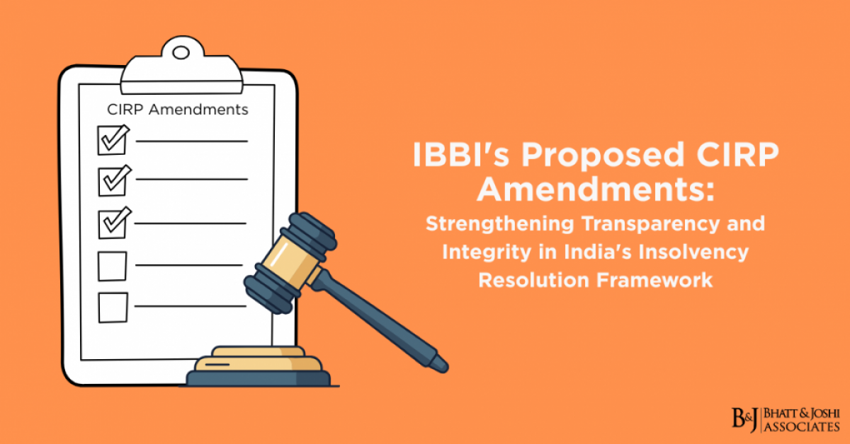 IBBI's Proposed CIRP Amendments: Strengthening Transparency and Integrity in India's Insolvency Resolution Framework
