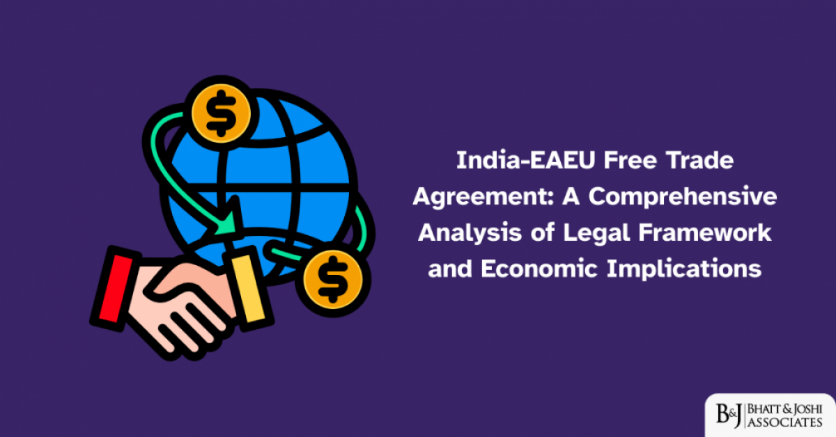 India-EAEU Free Trade Agreement: A Comprehensive Analysis of Legal Framework and Economic Implications