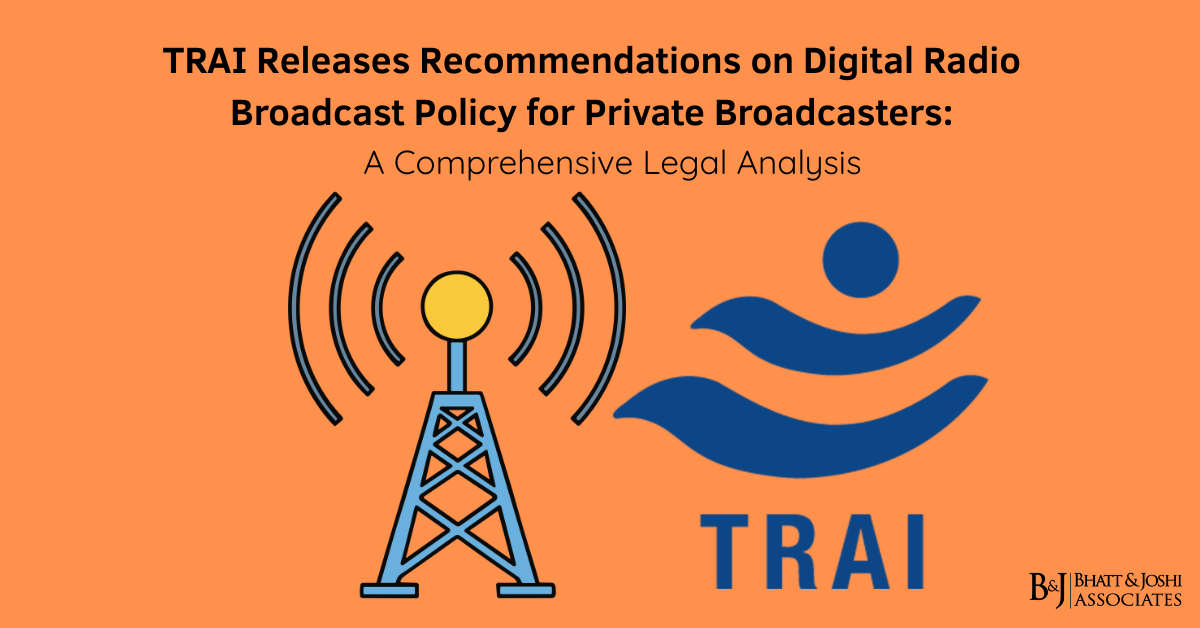 TRAI Releases Recommendations on Digital Radio Broadcast Policy for Private Broadcasters: A Comprehensive Legal Analysis